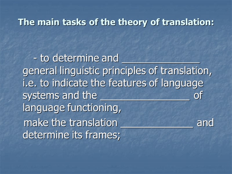 The main tasks of the theory of translation:      